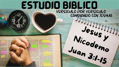 Juan Jesus Y Nicodemo Estudio Biblico Youtube