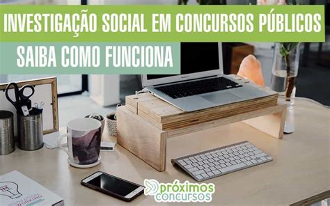 Investiga O Social Em Concursos P Blicos Saiba Como Funciona