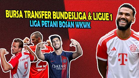 REKAP BURSA TRANSFER BUNDESLIGA DAN LIGUE 1 Liga Petani Bosan Wkwkwk