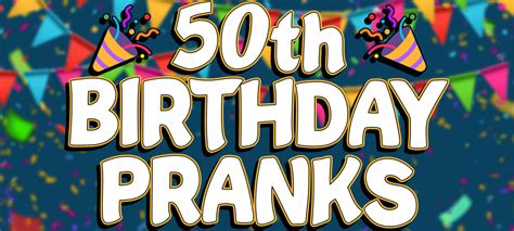 Funny 50th Birthday Prank Ideas To Try Ownage Pranks