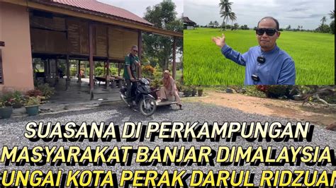 DISANA PERKAMPUNGAN MASYARAKAT BANJAR DI MALAYSIA SUASANA KAMPUNG YANG