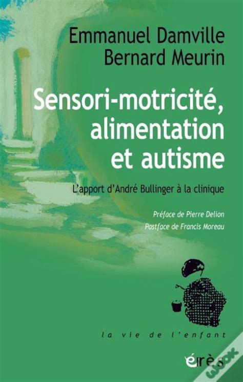 Sensori Motricite Alimentation Et Autisme L Apport D Andre Bullinger