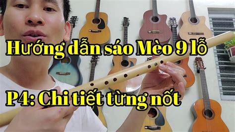 Hướng dẫn thổi sáo Mèo 9 lỗ P4 Chi tiết từng nốt trên cây sáo Cao