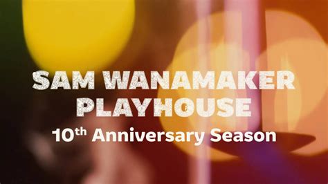 Shakespeare’s Globe Announces 10th Anniversary Sam Wanamaker Playhouse ...