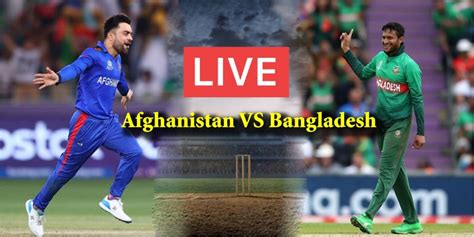 Bangladesh Vs Afghanistan Live Match Today Schedule Score Squad