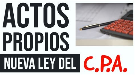 Actos Propios Con La Nueva Ley Del Cpa Youtube