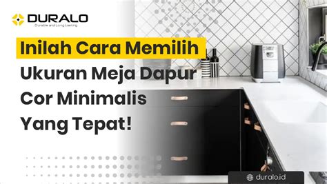 Inilah Cara Memilih Ukuran Meja Dapur Cor Minimalis Yang Tepat Duralo