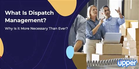 Understand Dispatch Management Insights Into Its Importance And Benefits