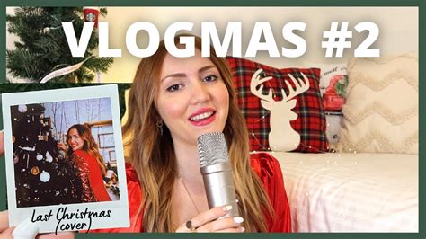 🎄 Vlogmas 2 🎄last Christmas Wham Cover Youtube