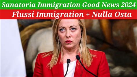 New Italy Govt Sanatoria Immigration Good News 2024 Flussi