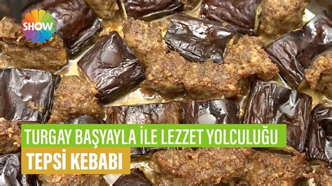 Tepsi Kebab Tarifi Turgay Ba Yayla Ile Lezzet Yolculu U Youtube