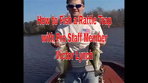 How To Fish A Rattle Trap Bass Lure By Prostaff Member Victor Lynch