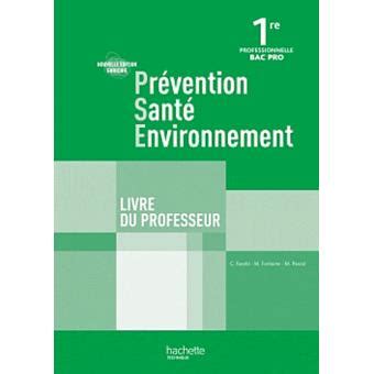 Prévention Santé Environnement 1re Bac Pro Livre professeur Ed 2011