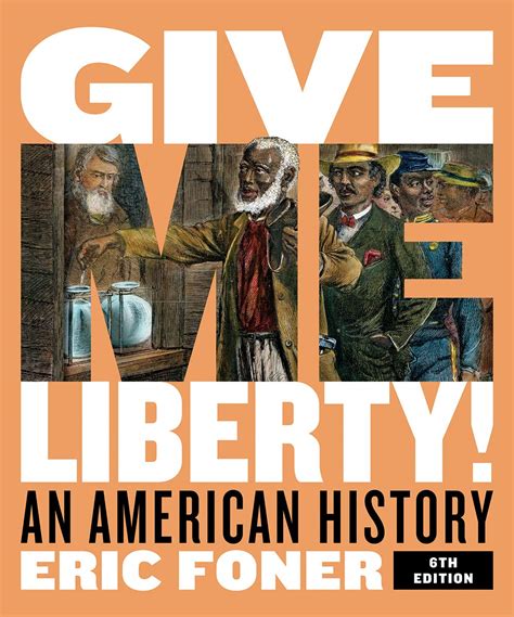 Amazon Give Me Liberty An American History 9780393418057 Foner