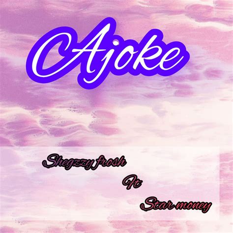 Ajoke Single By Shegzzy Frosh Spotify