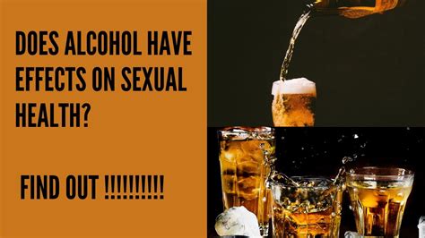 Dont Drink The Next Alcohol Until You Read This Does Alcohol Have Effects On Sexual Health