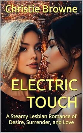 Electric Touch A Steamy Lesbian Romance Of Desire Surrender And Love