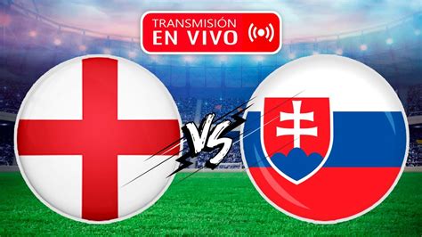 INGLATERRA Vs ESLOVAQUIA EN VIVO Por Los OCTAVOS DE FINAL De La