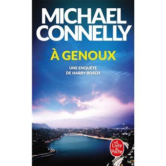 Une Enqu Te De Harry Bosch Genoux Michael Connelly Poche