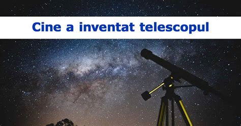 Cine A Inventat Telescopul