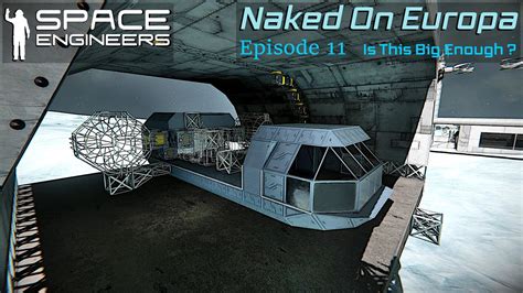 Space Engineers Naked On Europa Episode 11 Is This Big Enough