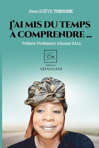 Jai Mis Du Temps A Comprendre French Edition By Awa Gueye Thioune