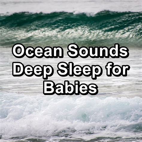 Ocean Sounds Deep Sleep For Babies Sleep Waves Qobuz