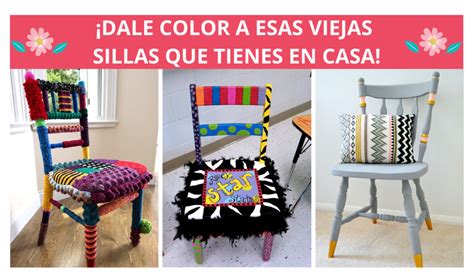 Dale Color A Esas Viejas Sillas Que Tienes En Casa Con Estas Geniales