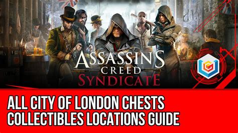 Assassin S Creed Syndicate All City Of London Chests Collectibles Locations Guide Youtube