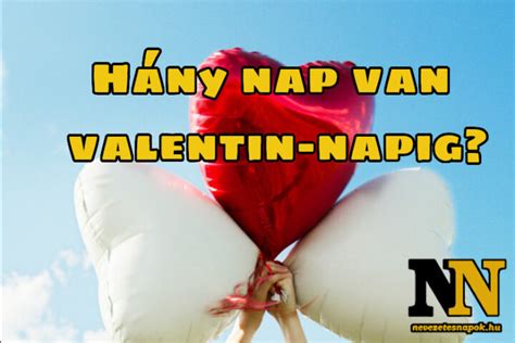 Mikor Van Valentin Nap 2025 Ben Nevezetes Napok