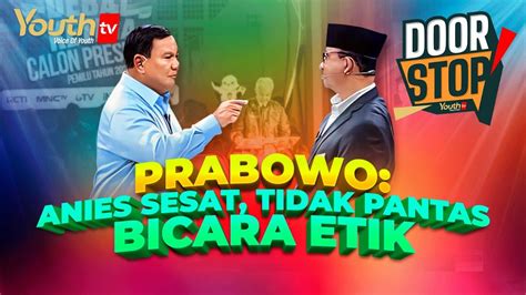 Prabowo Anies Sesat Tidak Pantas Bicara Etik Doorstop Youth Tv