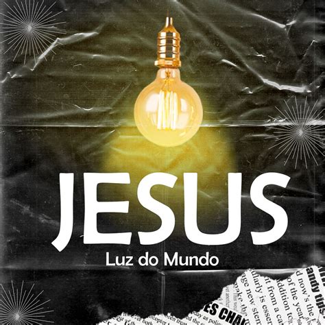 Jesus é A Luz Que O Mundo Precisa Portal Cadb