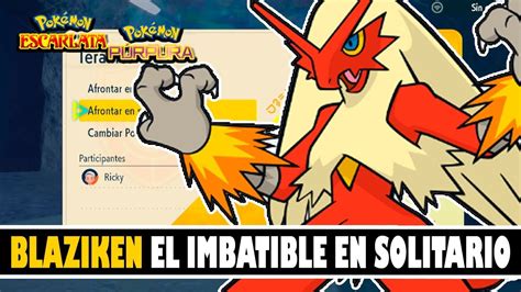 Blaziken El Imbatible Gana En Solitario Pok Mon Escarlata P Rpura