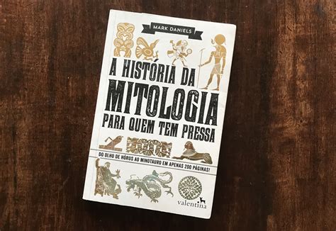 Resenha A Hist Ria Da Mitologia Para Quem Tem Pressa Blogandinho