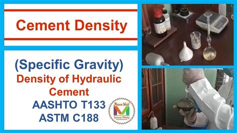 Density Specific Gravity Of Hydraulic Cement Astm C Aashto T