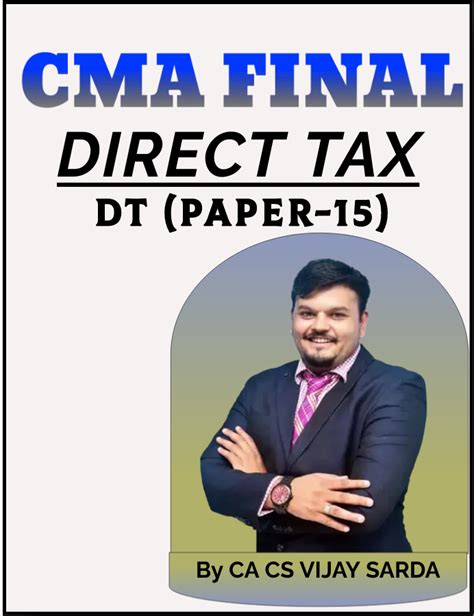 Cma Final Direct Tax Dt By Ca Vijay Sarda Lata Professional Academy