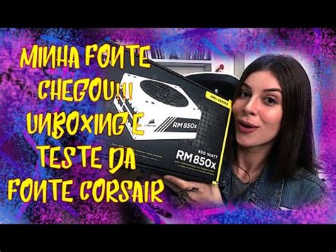 Unboxing E Teste Da Fonte Corsair Rmx White Series W Plus Gold