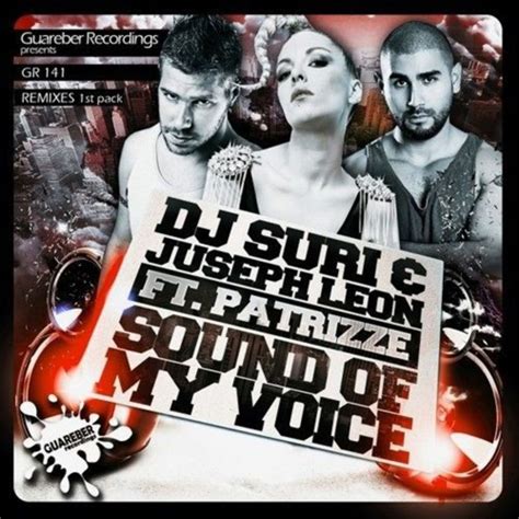 Stream Dj Suri And Juseph Leon Feat Patrizze Sound Of My Voice Chris