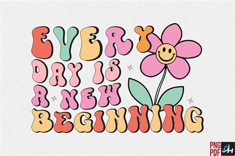 Every Day is a New Beginning - PNG Graphic by SinaCreation · Creative