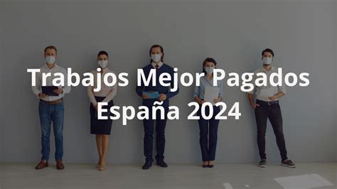 Los Trabajos Mejor Pagados En España En 2024