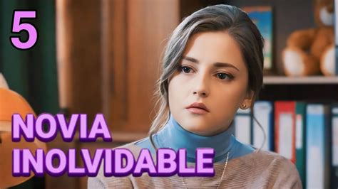 NOVIA INOLVIDABLE Capítulo 5 Drama Series y novelas en Español