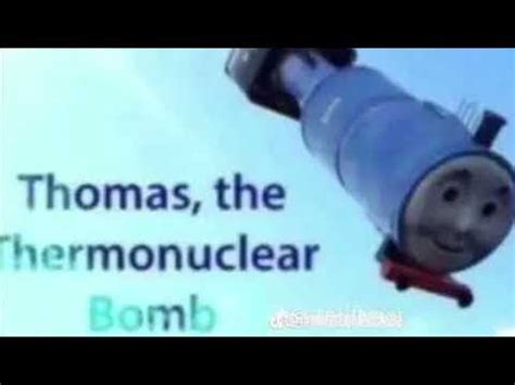 Thomas A Bomba Termonuclear - Thomas the Thermonuclear Bomb - YouTube
