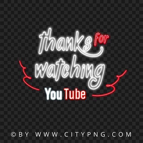 Youtube Thanks For Watching Neon Sign PNG Image Citypng