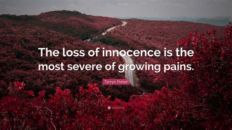 Tarryn Fisher Quote “the Loss Of Innocence Is The Most Severe Of