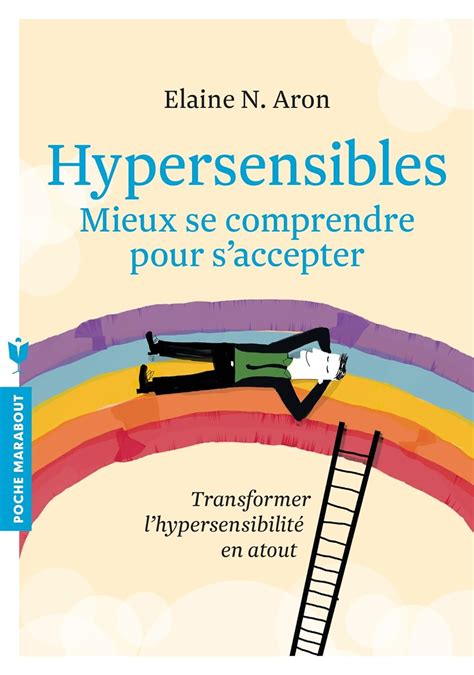 Hypersensibles Mieux Se Comprendre Mieux S Accepter Transformer L