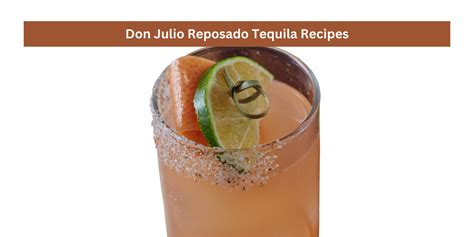 Don Julio Reposado Tequila Recipes | Sight Kitchen