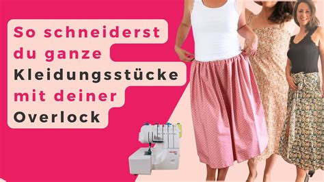 N He Ganze Kleidungsst Cke Nur Mit Deiner Overlock Overlock