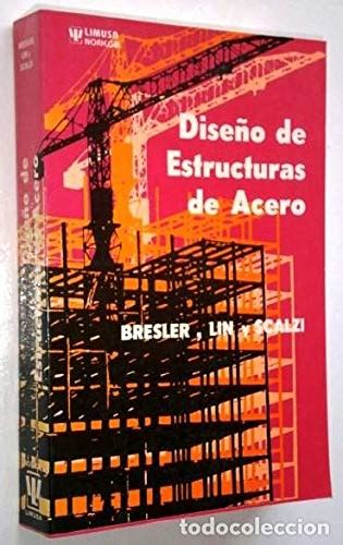 Diseno De Estructuras De Acero Bresler Lin Scalzi 9789681804541 Iberlibro