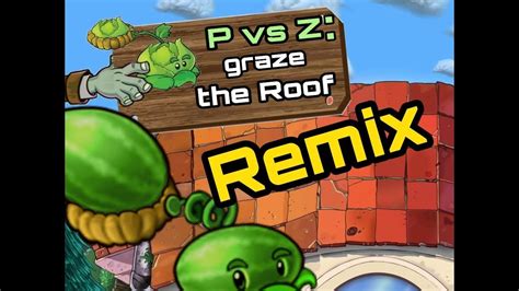 Plantas Vs Zombies Graze The Roof Remix Youtube