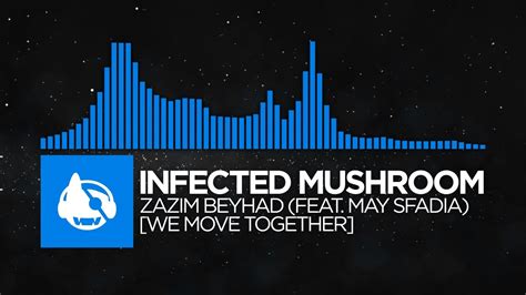 Psytrance Infected Mushroom Zazim Beyhad We Move Together Feat